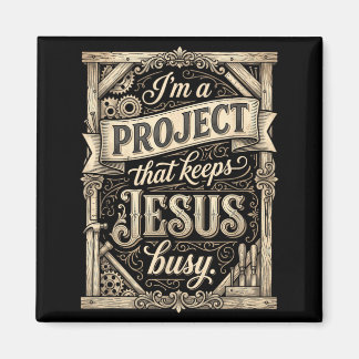 Ich bin ein Projekt, das Jesus beschäftigt Vintage Magnet