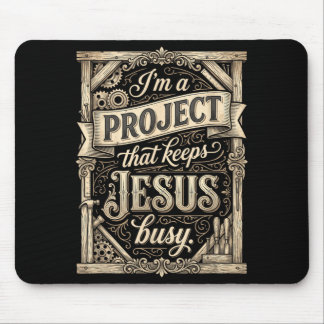Ich bin ein Projekt, das Jesus beschäftigt Vintage Mousepad