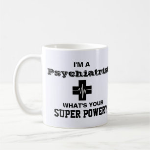 Ich bin ein Psychiater, was Ihr SuperPower ist Tasse