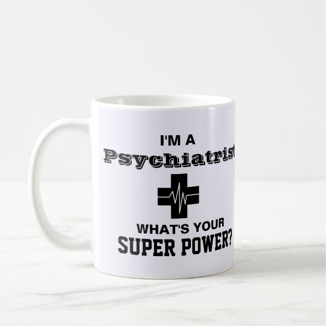 Ich bin ein Psychiater, was Ihr SuperPower ist Tasse (Links)