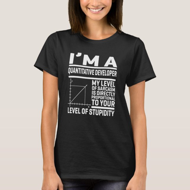 Ich bin ein quantitativer Entwickler, mein Sarcasm T-Shirt (Vorderseite)