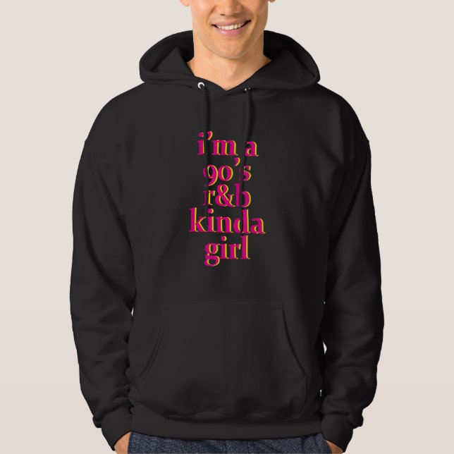 Ich bin ein R&B Mädchen der 90er Hoodie (Vorderseite)