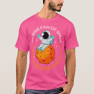 Ich bin ein riesiger Fan von Weltraum, der für Ast T-Shirt