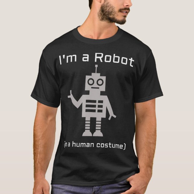Ich bin ein Roboter in einem menschlichen Kostüm F T-Shirt (Vorderseite)