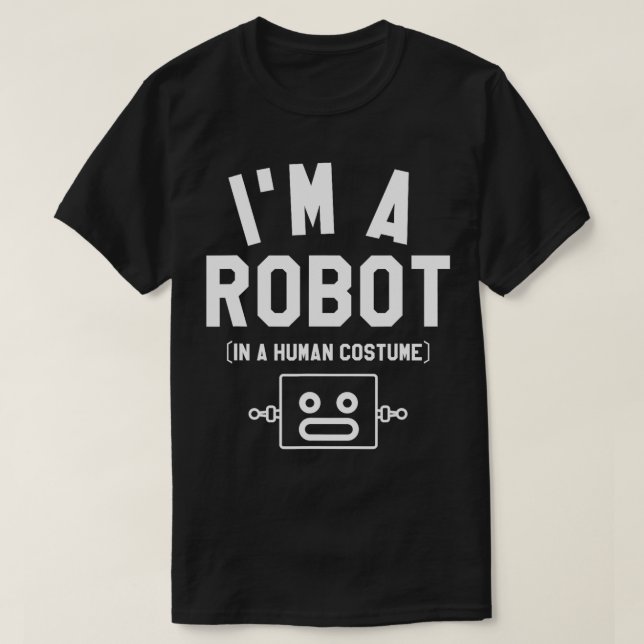 Ich bin ein Roboter in einem menschlichen Kostüm-R T-Shirt (Design vorne)