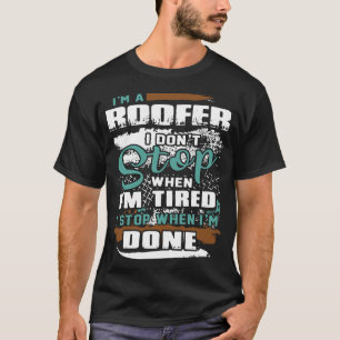 Ich bin ein Roofer, den ich nicht stoppe, wenn ich T-Shirt