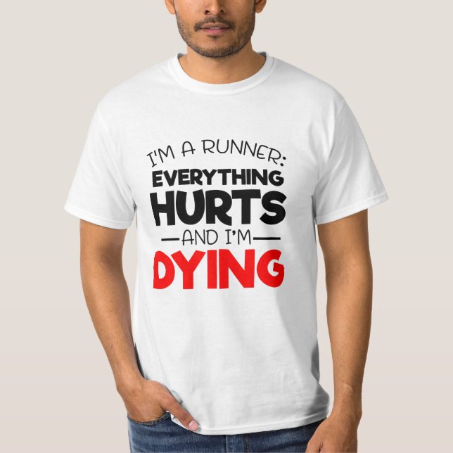 Ich bin ein Runner alles Hurts und ich sterbe T-Shirt (Vorderseite)