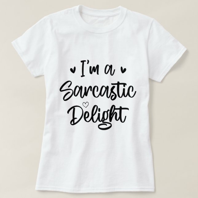 Ich bin ein Sarcastic Delight Sarcasm Lover Funny  T-Shirt (Design vorne)
