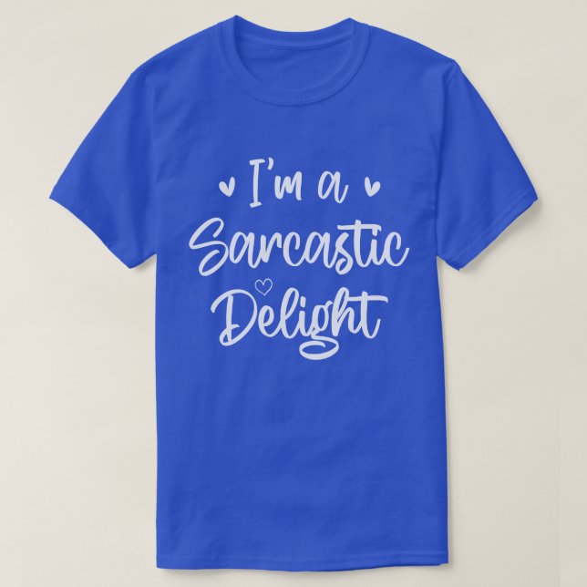 Ich bin ein Sarcastic Delight Sarcasm Lover Spaß Z T-Shirt (Design vorne)
