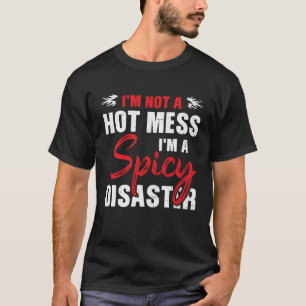 Ich bin ein scharfer Desaster, ein humorvolles Zit T-Shirt