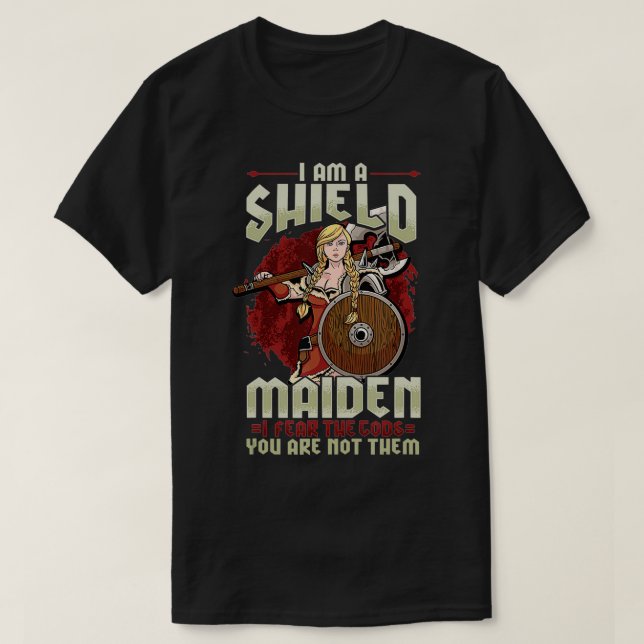 Ich bin ein Schild Maiden ich fürchte die Götter,  T-Shirt (Design vorne)