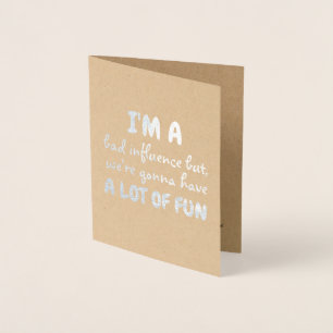 Ich bin ein schlechter Einfluss ABER lustiger Folienkarte