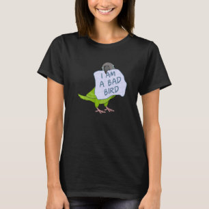 Ich bin ein schlechter Vogel, den ich dutzkutsch a T-Shirt