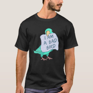 Ich bin ein schlechter Vogel, ich Türkis-Parrotlet T-Shirt
