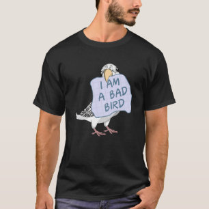 Ich bin ein schlechter Vogel, ich weiß Budgie Papa T-Shirt