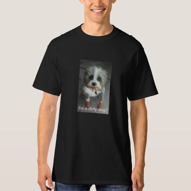 Ich bin ein schmutziger Hund!  T - Shirt (Vorderseite)