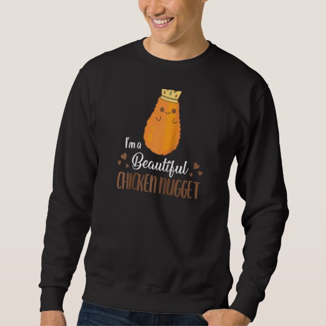 Ich bin ein schönes Hühnchen Nugget Funny Nug Life Sweatshirt (Vorderseite)