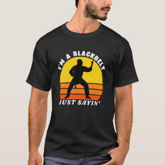 Ich bin ein Schwarzgurtel, nur mal so gesagt, Lust T-Shirt