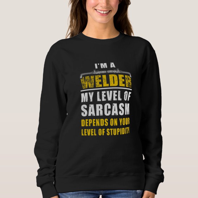 Ich bin ein Schweißer Sarkasmus hängt von Ihrem Ma Sweatshirt (Vorderseite)