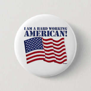 ICH BIN EIN SCHWER ARBEITENDER AMERIKANER! BUTTON