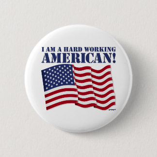 ICH BIN EIN SCHWER ARBEITENDER AMERIKANER! BUTTON