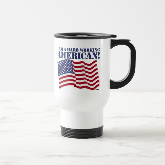 ICH BIN EIN SCHWER ARBEITENDER AMERIKANER! REISEBECHER (Rechts)