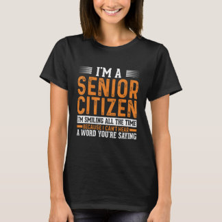 Ich bin ein Senior Ich lächle die ganze Zeit weil T-Shirt