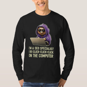 Ich bin ein SEO-Spezialist. Ich klicke, klicke, kl T-Shirt