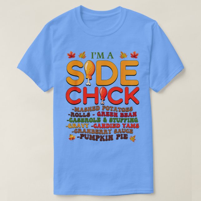 Ich bin ein Side Chick Erntedank Day Funny Turkey  T-Shirt (Design vorne)