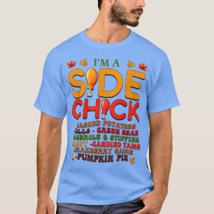 Ich bin ein Side Chick Erntedank Day Funny Turkey  T-Shirt