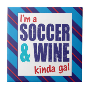 Ich bin ein "Soccer & Wine Kinda Gal" Fliese