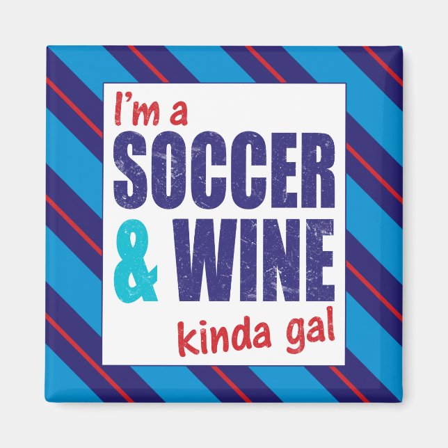 Ich bin ein "Soccer & Wine Kinda Gal" Magnet (Vorne)