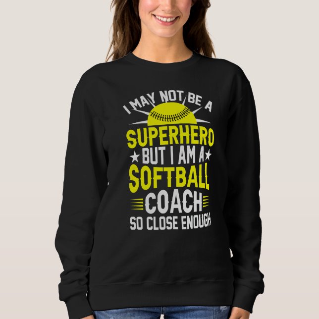 Ich bin ein Softball-Trainer, so Nah, dass er Soft Sweatshirt (Vorderseite)