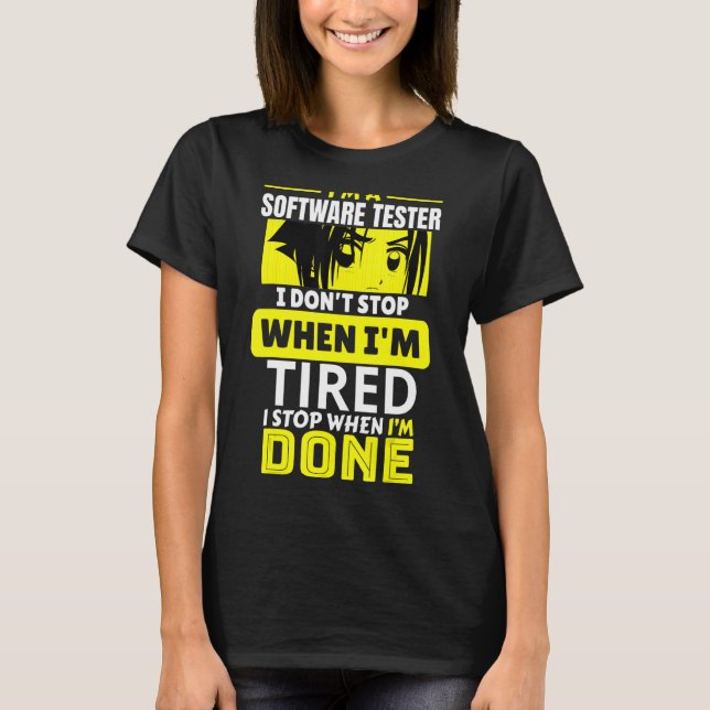 Ich bin ein Software-Tester, den ich nicht anhalte T-Shirt (Vorderseite)