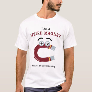 Ich bin ein sonderbarer Magnet T-Shirt