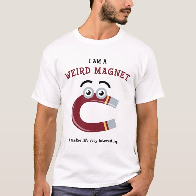 Ich bin ein sonderbarer Magnet T-Shirt (Vorderseite)