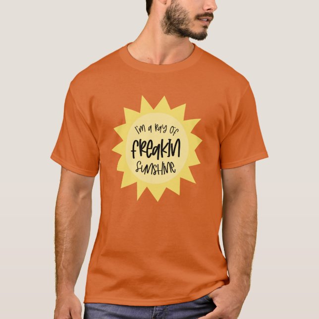 Ich bin ein Sonnenstrahl von Freakin lustig T-Shirt (Vorderseite)