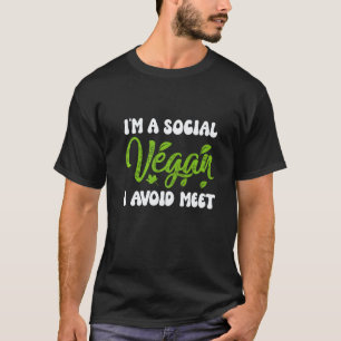 Ich bin ein sozialer Veganer, ich vermeide Treffen T-Shirt