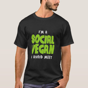 Ich bin ein sozialer Veganer, ich vermeide unsozia T-Shirt