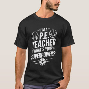 Ich bin ein Sportlehrer. Was ist deine Superkraft, T-Shirt