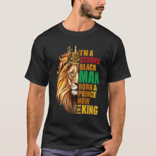 Ich bin ein starker Schwarzer Mann, Geboren ein Pr T-Shirt