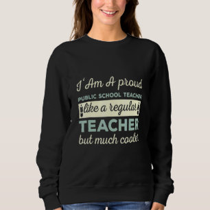 Ich bin ein stolz Lehrer an der öffentlichen Schul Sweatshirt