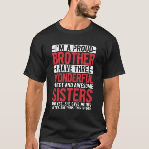 Ich bin ein stolzer Bruder, ich habe drei wundersc T-Shirt