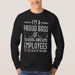Ich bin ein stolzer Chef von großartigen Mitarbeit T-Shirt