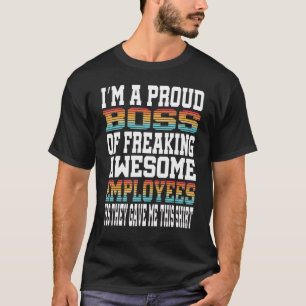 Ich bin ein stolzer Chef von großartigen Mitarbeit T-Shirt