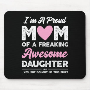 Ich bin ein stolzes Geschenk der Mama von Tochter Mousepad