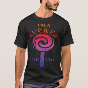 Ich bin ein Sucker für dich, ein schmutziger Lolli T-Shirt