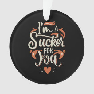 Ich bin ein Sucker für dich Ornament