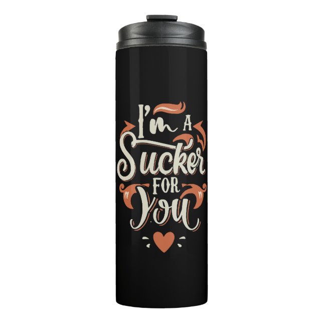 Ich bin ein Sucker für dich Thermosbecher (Vorderseite)