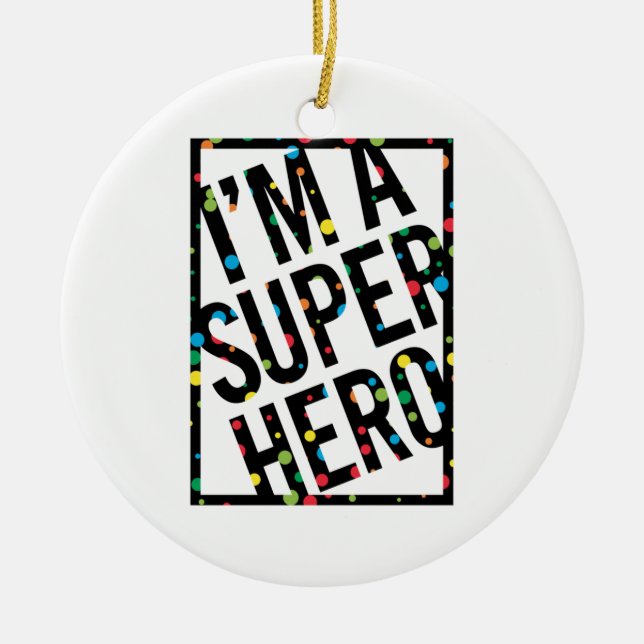 ICH BIN EIN SUPERHERO KERAMIK ORNAMENT (Vorne)